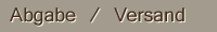 Abgabe und Versand